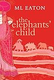 The Elephants Child A Moving Story Of Loss Love And Friendship Faraway Lands Book 1 English Edition