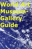 World Art Museumgallery Guide English Edition