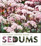 The Plant Lovers Guide To Sedums The Plant Lovers Guides English Edition