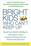 Bright Kids Who Cant Keep Up Help Your Child Overcome Slow Processing Speed And Succeed In A Fastpaced World English Edition