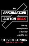 Affirmative Action Hoax Diversity The Importance Of Character And Other Lies English Edition