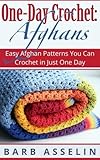 Oneday Crochet Afghans Easy Afghan Projects You Can Complete In One Day Oneday Easy Crochet Book 1 English Edition