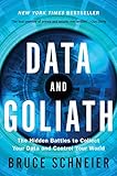 Data And Goliath The Hidden Battles To Collect Your Data And Control Your World English Edition