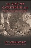 The Viazma Catastrophe 1941 The Red Armys Disastrous Stand Against Operation Typhoon English Edition