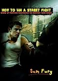 How To Win A Street Fight Unarmed Self Defense And Street Fighting Tactics English Edition