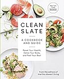 Clean Slate A Cookbook And Guide Reset Your Health Detox Your Body And Feel Your Best English Edition