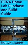 Ccna Home Lab Purchase And Build Guide English Edition