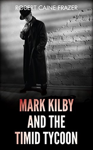 Mark Kilby and The Timid Tycoon book cover