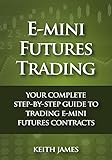 Emini Futures Trading Your Complete Stepbystep Guide To Trading Emini Futures Contracts