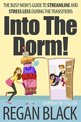 Into The Dorm!: The Busy Mom's Guide to Streamline and Stress Less During the Transitions book cover