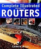 Tauntons Complete Illustrated Guide To Routers English Edition