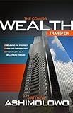 The Coming Wealth Transfer Believing The Prophecy Applying The Principles Preparing To Be A Millionaire English Edition