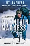Mountain Madness Mt Everest And The Life Legacy Of Scott Fischer English Edition