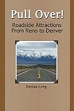Pull Over Roadside Attractions From Reno To Denver