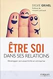 Etre Soi Dans Ses Relations Dvelopper Son Assertivit En Entreprise