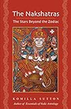 The Nakshatras The Stars Beyond The Zodiac English Edition