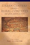 Urban Centers And Rural Contexts In Late Antiquity English Edition