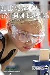 Building a New System of Learning