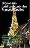 Diccionario Jurdicoeconmico Francsespaol Dictionnaire Juridiqueconomique Franaisespagnol Spanish Edition