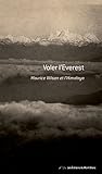 Voler L'everest: Maurice Wilson Et L'himalaya   R%C3%A9cit De Voyage (editions Du Mont Blanc)