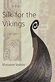 Silk For The Vikings Ancient Textiles Series Book 15 English Edition