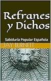 Refranes Y Dichos Sabidura Popular Espaola Proverbios Del Mundo N 1 Spanish Edition