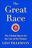 The Great Race The Global Quest For The Car Of The Future English Edition