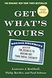 Get Whats Yours The Secrets To Maxing Out Your Social Security The Get Whats Yours Series
