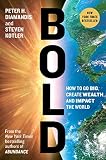 Bold How To Go Big Create Wealth And Impact The World Exponential Technology Series English Edition