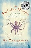 The Soul Of An Octopus A Surprising Exploration Into The Wonder Of Consciousness English Edition