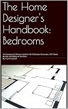 The Home Designers Handbook Bedrooms An Inspirational Design Guide For The Enthusiastic Renovator Diy Home Builder And Hobbyist Architect English Edition