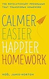 Calmer Easier Happier Homework The Revolutionary Programme That Transforms Homework English Edition