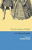 The Duchess Of Malfi A Critical Guide Continuum Renaissance Drama Guides English Edition