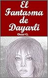 El Fantasma De Dayarli Spanish Edition