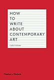How To Write About Contemporary Art English Edition