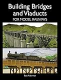 Building Bridges And Viaducts For Model Railways English Edition