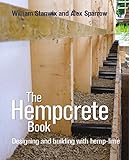 The Hempcrete Book Designing And Building With Hemplime Sustainable Building English Edition
