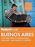 Fodors Buenos Aires With Side Trips To Iguaz Falls Gaucho Country Uruguay Fullcolor Travel Guide Book 4