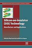 Silicononinsulator Soi Technology Manufacture And Applications Woodhead Publishing Series In Electronic And Optical Materials Book 58 English Edition