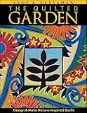 Quilted Garden Design Make Natureinspired Quilts English Edition