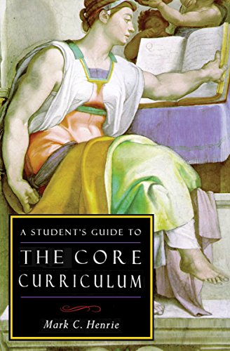 A Student's Guide to the Core Curriculum: Core Curriculum Guide (By: Mark C. Henrie) cover