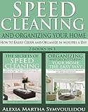 Speed Cleaning And Organizing Your Home How To Easily Clean And Organize In Minutes A Day 2 Books In 1 English Edition