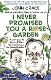 I Never Promised You A Rose Garden A Short Guide To Modern Politics The Coalition And The General Election English Edition
