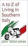 A To Z Of Living In Southern Italy English Edition