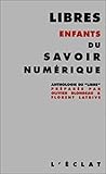 Libres Enfants Du Savoir Numrique Une Anthologie Du Libre Premier Secours