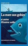 La Mare Aux Gobies Et Autres Histoires Sal%C3%A9es (les Contes De La Cambuse)
