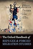 The Oxford Handbook Of Refugee And Forced Migration Studies Oxford Handbooks English Edition