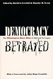 Democracy Betrayed The Wilmington Race Riot Of 1898 And Its Legacy English Edition