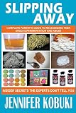 Slipping Away Complete Parents Guide To Recognizing Teen Drug Experimentation And Abuse English Edition