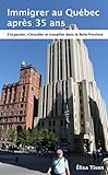 Immigrer Au Qubec Aprs 35 Ans Sexpatrier Sinstaller Et Travailler Dans La Belle Province Edition 18 Juillet 2019